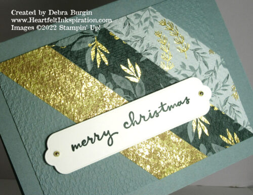 Christmas to Remember | Ever Eden Specialty Designer Series Paper | This card has three 1" strips of patterned paper adhered at an angle.  Simple.  Impressive.  Please click to read more! | Stampin' Up! | HeartfeltInkspiration.com | Debra Burgin